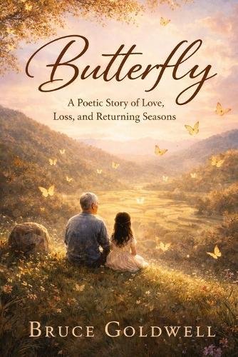 Butterfly: A Poetic Story of Love, Loss, and Returning Seasons