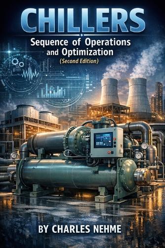 Chillers: Sequence of Operations and Optimization (second edition)