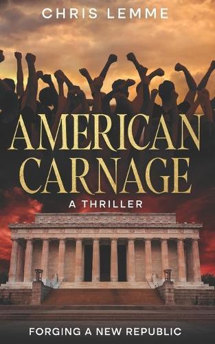 American Carnage: Forging a New Republic