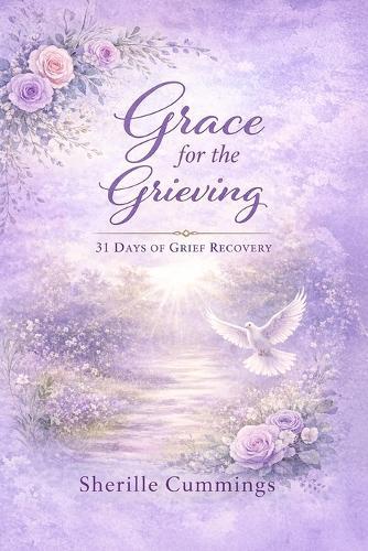 Grace for the Grieving: 31 Days of Grief Recovery