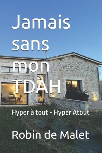 Jamais sans mon TDAH: Hyper à tout - Hyper Atout