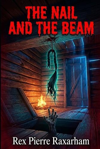 The Nail and The Beam: What he nailed to the beam came back for him