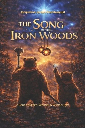 The Song of the Iron Woods: Series of Faith, Wonder & Winter Light