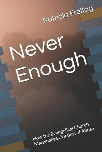 Never Enough: How the Evangelical Church Marginalizes Victims of Abuse