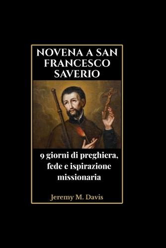Novena a San Francesco Saverio: 9 giorni di preghiera, fede e ispirazione missionaria