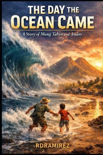 The Day the Ocean Came: A Coastal Survival Story of Friendship, Courage, and the Power of the Sea