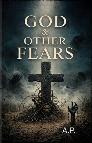God & Other Fears