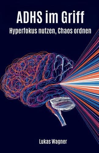 ADHS im Griff: Hyperfokus nutzen, Chaos ordnen