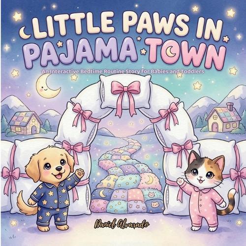 Little Paws in Pajama Town: An Interactive Bedtime Routine Story for Babies and Toddlers - Follow Your Favorite Furry Friends as They Brush Their Teeth, Put on Pajamas, and Get Ready for Bed