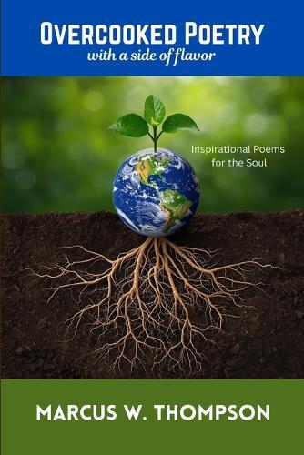 OVERCOOKED POETRY with a side of flavor: Inspirational Poems for the Soul