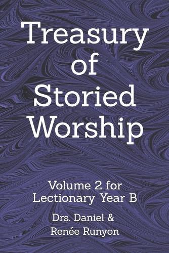 Treasury of Storied Worship: Volume 2 for Lectionary Year B