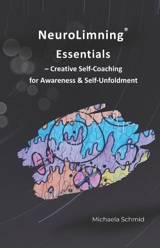 NeuroLimning(R) Essentials: Creative Self-Coaching for Awareness & Self-Unfoldment