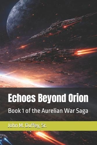 Echoes Beyond Orion: Book 1 of the Aurelian War Saga