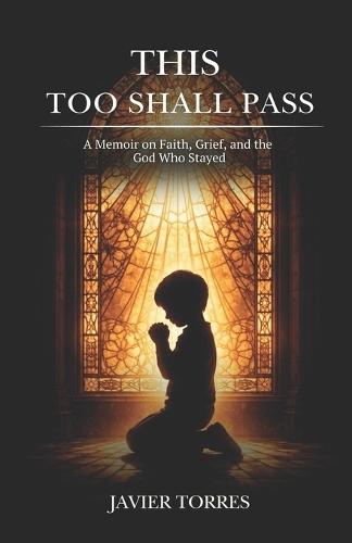 This Too Shall Pass: A Memoir on Faith, Grief, and the God Who Stayed
