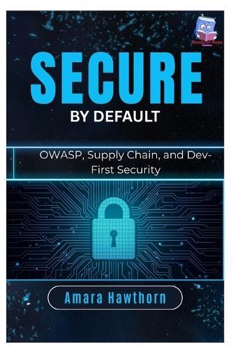 Secure by Default: OWASP, Supply Chain, and Dev-First Security