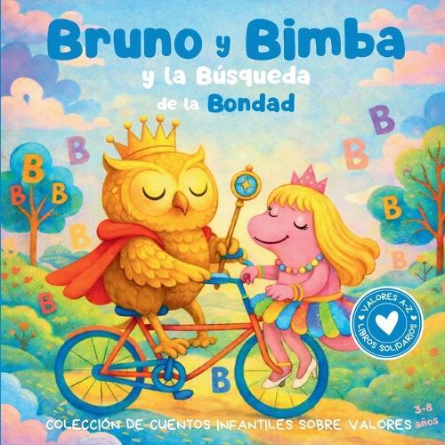 Bruno y Bimba y la Búsqueda de la Bondad: Colección de cuentos infantiles sobre valores. Libro infantil en español para niños de 3-8 años