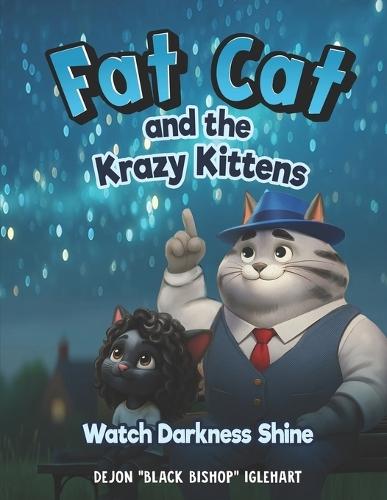 Fat Cat and the Krazy Kittens: Watch Darkness Shine