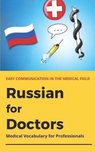 Russian for Doctors: Medical vocabulary for healthcare professions - a practical companion for everyday clinical practice