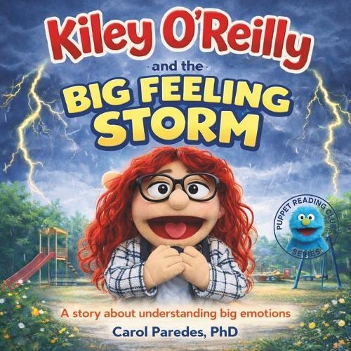 Kiley O'Reilly And The Big Feeling Storm: A ""read-along"" story about understanding big emotions