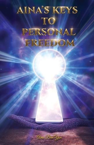 Aina's Keys To Personal Freedom (Revised Edition)