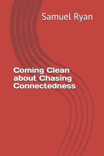 Coming Clean about Chasing Connectedness