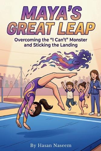 Maya's Great Leap: A Story of Gymnastics, Grit, and Believing in Yourself