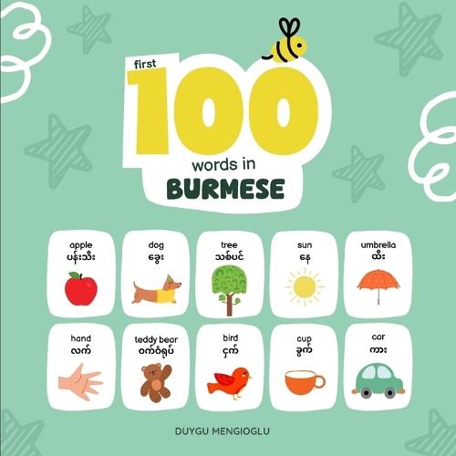 First 100 Words in Burmese: Burmese Language Learning for Kids, Bilingual Burmese Baby Book, Burmese First Dictionary, Burmese Flashcards