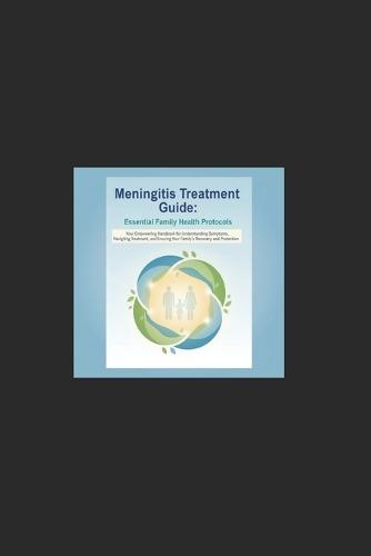 Meningitis Treatment Guide: Essential Family Health Protocols