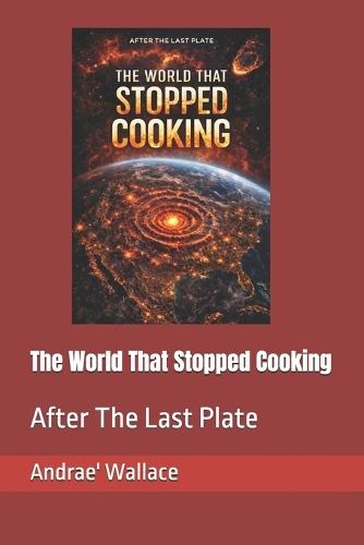The World That Stopped Cooking