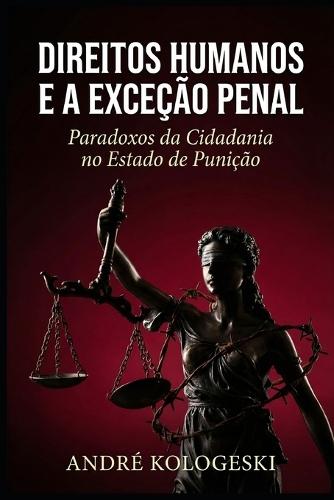 Direitos Humanos e a Exceção Penal: Paradoxos da Cidadania no Estado de Punição