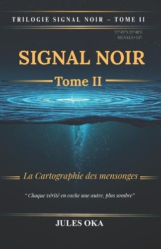 SIGNAL NOIR - Tome II: La Cartographie des Mensonges