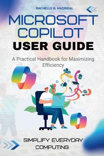 Microsoft Copilot User Guide: A practical handbook for maximizing efficiency