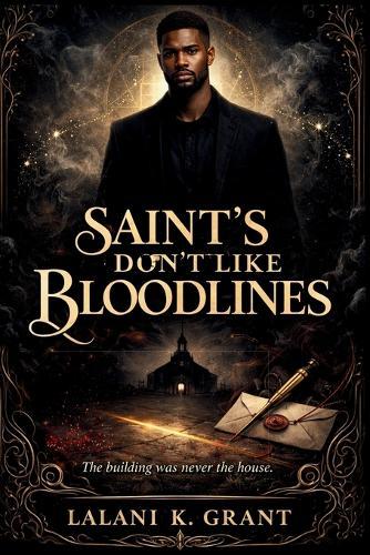 Saint's Don't Like Bloodlines: Book Two of the Saints Trilogy - A Paranormal Romance of Power, Faith, and Dangerous Truths