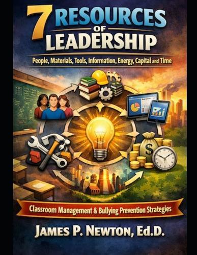 7 Resources of Leadership: Includes Classroom Management and Bullying Prevention Strategies