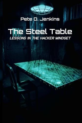 The Steel Table: Lesssons in the Hacker Mindset