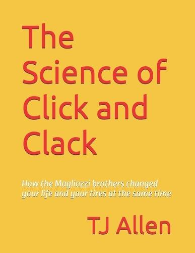 The Science of Click and Clack: How the Magliozzi brothers changed your life and your tires at the same time