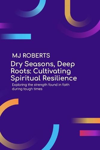 Dry Seasons, Deep Roots