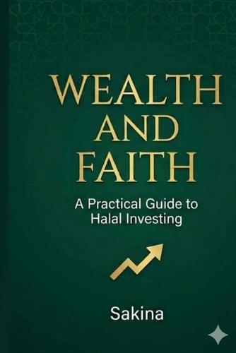 Wealth and Faith: A Practical Guide to Halal Investing