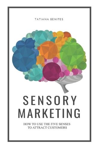 Sensory Marketing: How to use the five senses to attract customers