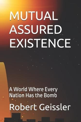 Mutual Assured Existence: A World Where Every Nation Has the Bomb