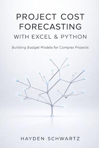 Project Cost Forecasting with Excel & Python: Building Budget Models for Complex Projects