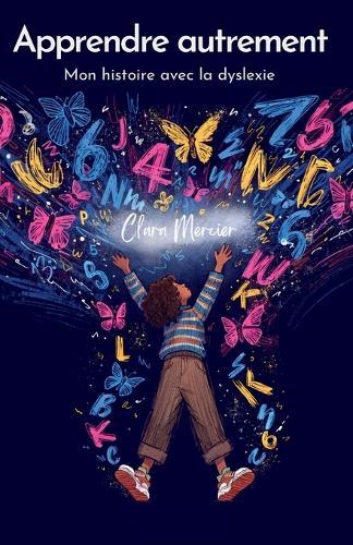 Apprendre autrement: Mon histoire avec la dyslexie