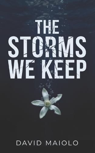 The Storms We Keep: A Gripping Story of Love, Betrayal, and Redemption