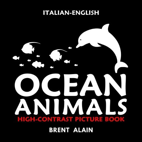 Ocean Animals Italian-English: Bilingual High-Contrast Picture Book for Newborns and Babies