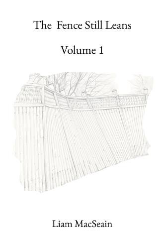 The Fence Still Leans: Volume 1