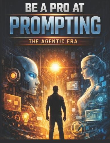 Be a Pro at Prompting: The Agentic Era