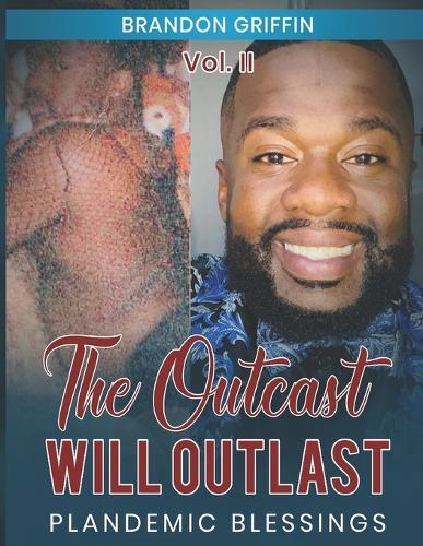 The Outcast Will Outlast Vol. II: Plandemic Chronicles