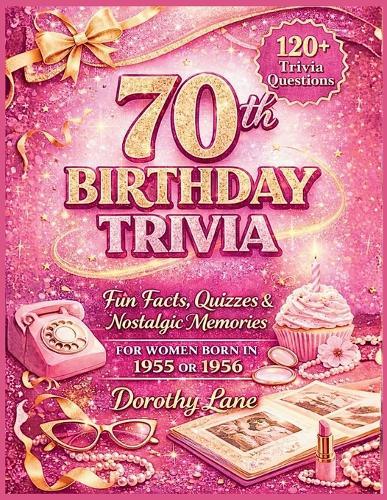 70th Birthday Trivia: Fun Facts, Quizzes & Nostalgic Memories for Women Born in 1955 or 1956