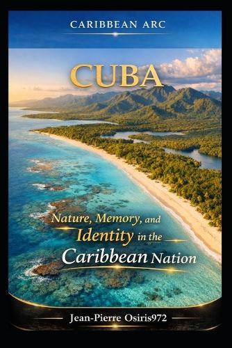 Cuba - Island of History, Culture and Caribbean Soul: Landscapes, traditions and living heritage of the Caribbean