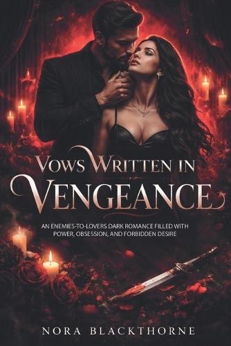 Vows Written in Vengeance: An Enemies to Lovers Dark Romance Filled with Power, Obsession, and Forbidden Desire .